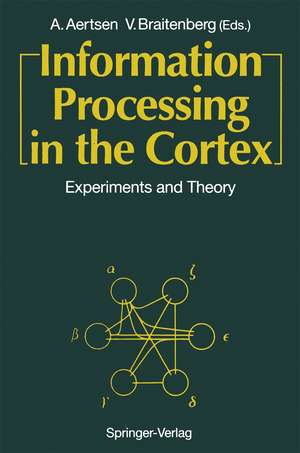 Information Processing in the Cortex: Experiments and Theory de Ad Aertsen