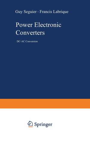 Power Electronic Converters: DC-AC Conversion de Guy Seguier