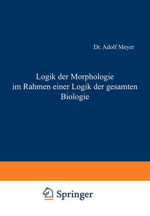 Logik der Morphologie im Rahmen einer Logik der gesamten Biologie de Adolf Meyer