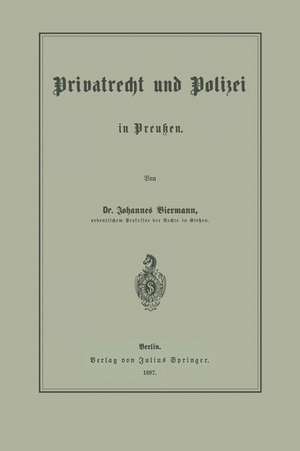 Privatrecht und Polizei in Preußen de Johannes Biermann