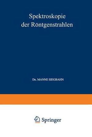 Spektroskopie der Röntgenstrahlen de Manne Siegbahn