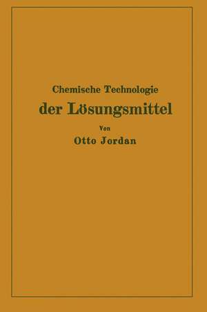 Chemische Technologie der Lösungsmittel de Otto Jordan