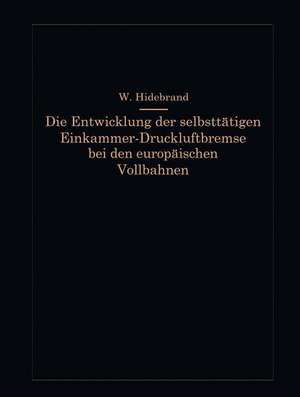 Die Entwicklung der selbsttätigen Einkammer-Druckluftbremse bei den europäischen Vollbahnen de Wilhelm Hildebrand