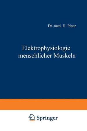 Elektrophysiologie menschlicher Muskeln de H. Piper