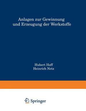 Anlagen zur Gewinnung und Erzeugung der Werkstoffe de Hubert Hoff