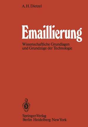 Emaillierung: Wissenschaftliche Grundlagen und Grundzüge der Technologie de A. H. Dietzel