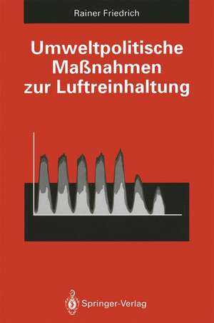 Umweltpolitische Maßnahmen zur Luftreinhaltung: Kosten-Nutzen-Analyse de Rainer Friedrich