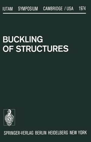 Buckling of Structures: Symposium Cambridge/USA, June 17–21, 1974 de B. Budiansky