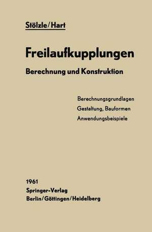 Freilaufkupplungen: Berechnung und Konstruktion de Karl Stölzle