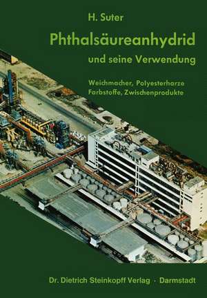 Phthalsäureanhydrid und Seine Verwendung: Weichmacher, Polyesterharzer, Farbstoffe, Zwischenprodukte de F. Wirth