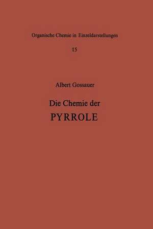 Die Chemie der Pyrrole de A. Gossauer