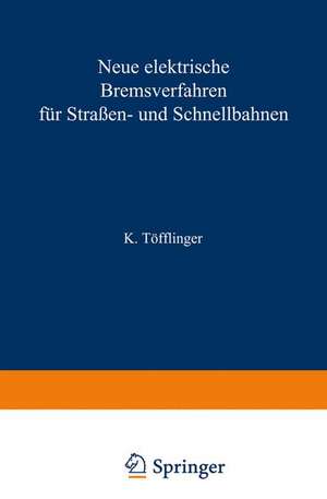 Neue elektrische Bremsverfahren für Straßen- und Schnellbahnen de K. Töfflinger