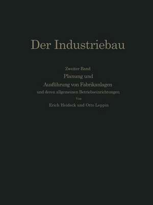 Planung und Ausführung von Fabrikanlagen: unter eingehender Berücksichtigung der allgemeinen Betriebseinrichtungen de Erich Heideck