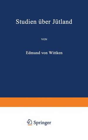 Studien über Jütland de Edmund von Wittken