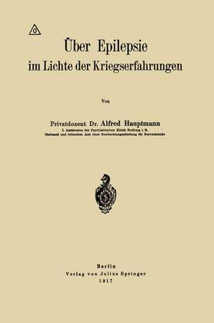 Über Epilepsie im Lichte der Kriegserfahrungen de Alfred Hauptmann