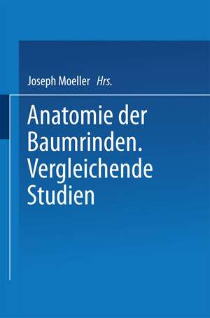 Anatomie der Baumrinden: Vergleichende Studien de Joseph Moeller