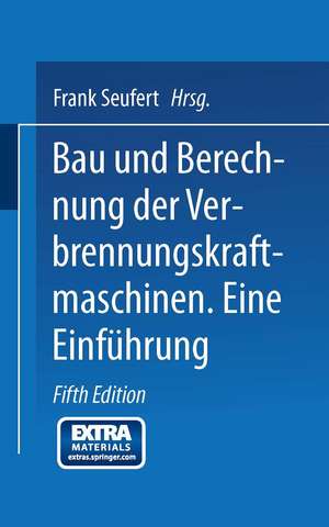 Bau und Berechnung der Verbrennungskraftmaschinen: Eine Einführung de Frank Seufert