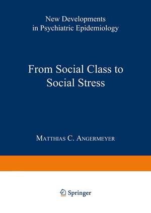 From Social Class to Social Stress: New Developments in Psychiatric Epidemiology de Matthias C. Angermeyer