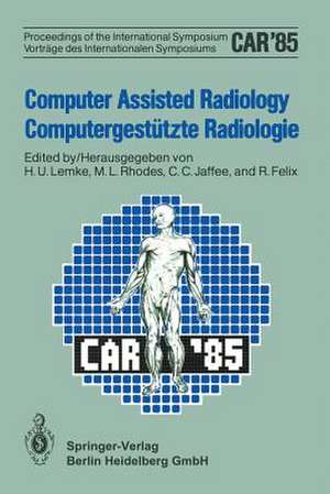 Computer Assisted Radiology / Computergestützte Radiologie: Proceedings of the International Symposium / Vorträge des Internationalen Symposiums de AMK Berlin