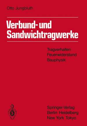 Verbund- und Sandwichtragwerke: Tragverhalten, Feuerwiderstand, Bauphysik de K. Berner