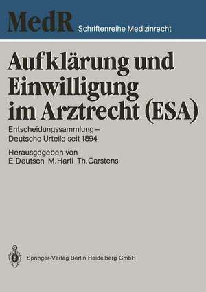 Aufklärung und Einwilligung im Arztrecht (ESA): Entscheidungssammlung — Deutsche Urteile seit 1894 de Professor Dr. Erwin Deutsch