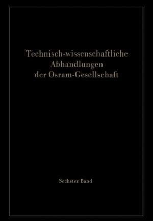 Technisch-wissenschaftliche Abhandlungen der Osram-Gesellschaft de Wilfried Meyer