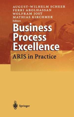 Business Process Excellence: ARIS in Practice de August-Wilhelm Scheer