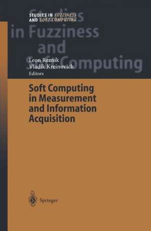 Soft Computing in Measurement and Information Acquisition de Leon Reznik