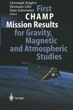 First CHAMP Mission Results for Gravity, Magnetic and Atmospheric Studies de Christoph Reigber