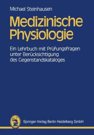 Medizinische Physiologie: Ein Lehrbuch mit Prüfungsfragen unter Berücksichtigung des Gegenstandskataloges de Michael Steinhausen