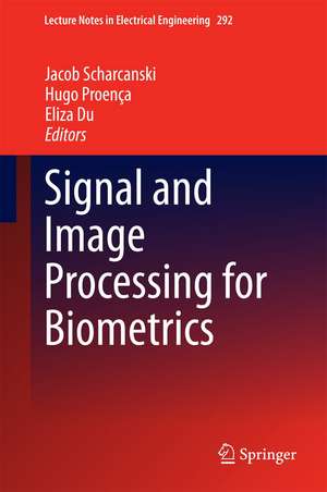 Signal and Image Processing for Biometrics de Jacob Scharcanski