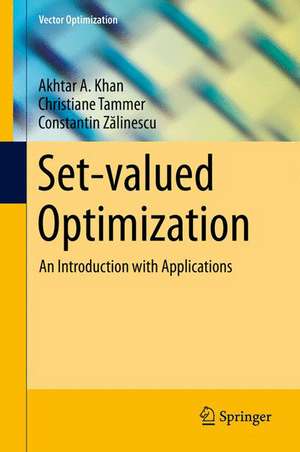 Set-valued Optimization: An Introduction with Applications de Akhtar A. Khan