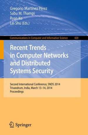 Recent Trends in Computer Networks and Distributed Systems Security: Second International Conference, SNDS 2014, Trivandrum, India, March 13-14, 2014. Proceedings de Gregorio Martinez Perez