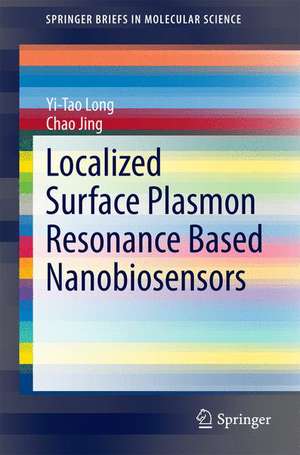 Localized Surface Plasmon Resonance Based Nanobiosensors de Yi-Tao Long