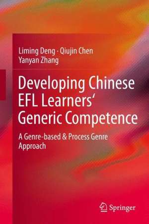 Developing Chinese EFL Learners' Generic Competence: A Genre-based & Process Genre Approach de Liming Deng