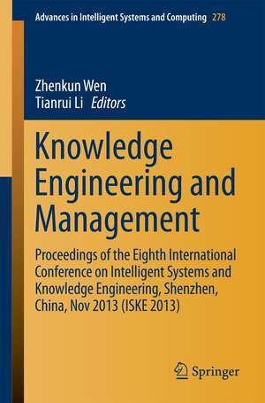 Knowledge Engineering and Management: Proceedings of the Eighth International Conference on Intelligent Systems and Knowledge Engineering, Shenzhen, China, Nov 2013 (ISKE 2013) de Zhenkun Wen