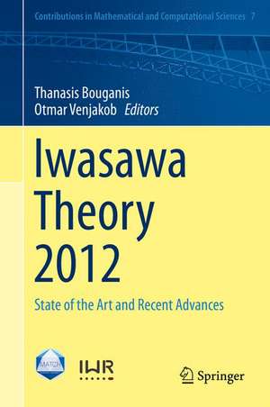 Iwasawa Theory 2012: State of the Art and Recent Advances de Thanasis Bouganis