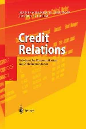 Credit Relations: Erfolgreiche Kommunikation mit Anleiheinvestoren de Hans-Werner G. Grunow