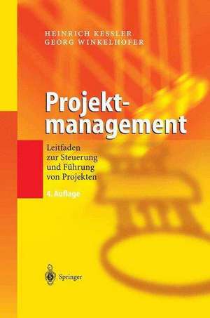 Projektmanagement: Leitfaden zur Steuerung und Führung von Projekten de Heinrich Keßler