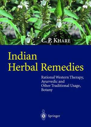 Indian Herbal Remedies: Rational Western Therapy, Ayurvedic and Other Traditional Usage, Botany de C.P. Khare