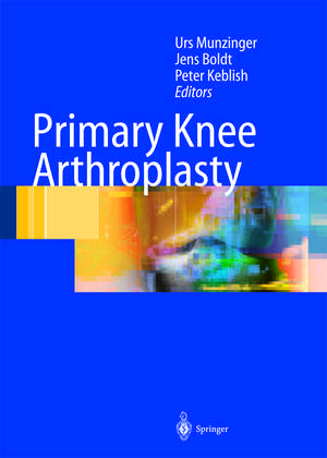 Primary Knee Arthroplasty de Urs Munzinger