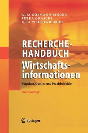 Recherchehandbuch Wirtschaftsinformationen: Vorgehen, Quellen und Praxisbeispiele de Alja Goemann-Singer