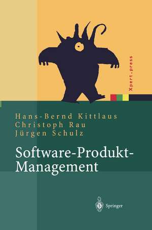 Software-Produkt-Management: Nachhaltiger Erfolgsfaktor bei Herstellern und Anwendern de Hans-Bernd Kittlaus