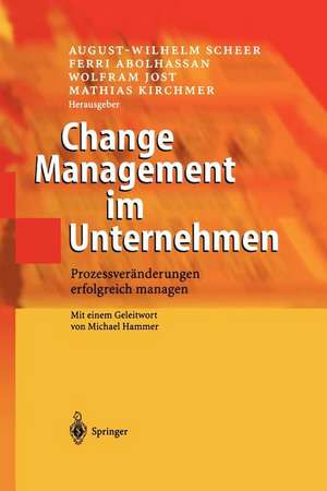 Change Management im Unternehmen: Prozessveränderungen erfolgreich managen de August-Wilhelm Scheer