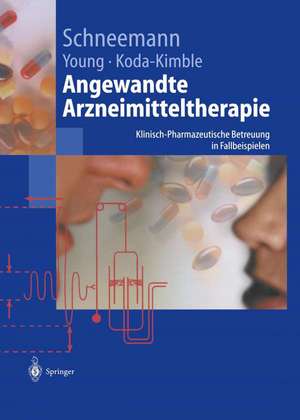 Angewandte Arzneimitteltherapie: Klinisch-pharmazeutische Betreuung in Fallbeispielen de Hubert Schneemann