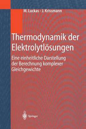 Thermodynamik der Elektrolytlösungen: Eine einheitliche Darstellung der Berechnung komplexer Gleichgewichte de M. Luckas