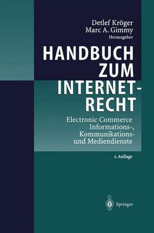 Handbuch zum Internetrecht: Electronic Commerce - Informations-, Kommunikations- und Mediendienste de Detlef Kröger