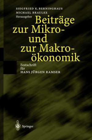 Beiträge zur Mikro- und zur Makroökonomik: Festschrift für Hans Jürgen Ramser de Siegfried K. Berninghaus