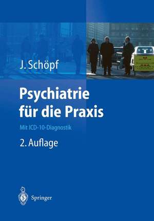 Psychiatrie für die Praxis: Mit ICD-10-Diagnostik de Josef Schöpf