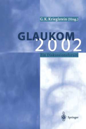 Glaukom 2002: Ein Diskussionsforum de Günter K. Krieglstein